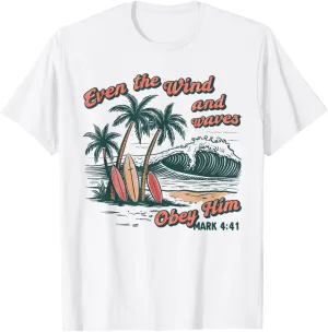 Even The Wind And Waves Obey Him Christian Surfing Ocean T-Shirt