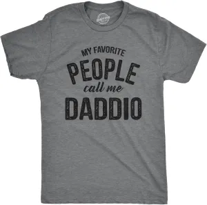 Mens My Favorite People Call Me Daddio T Shirt Funny Fathers Day Dad Tee for Guys