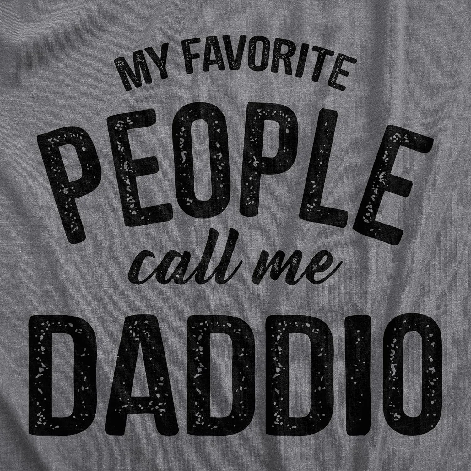 Mens My Favorite People Call Me Daddio T Shirt Funny Fathers Day Dad Tee for Guys